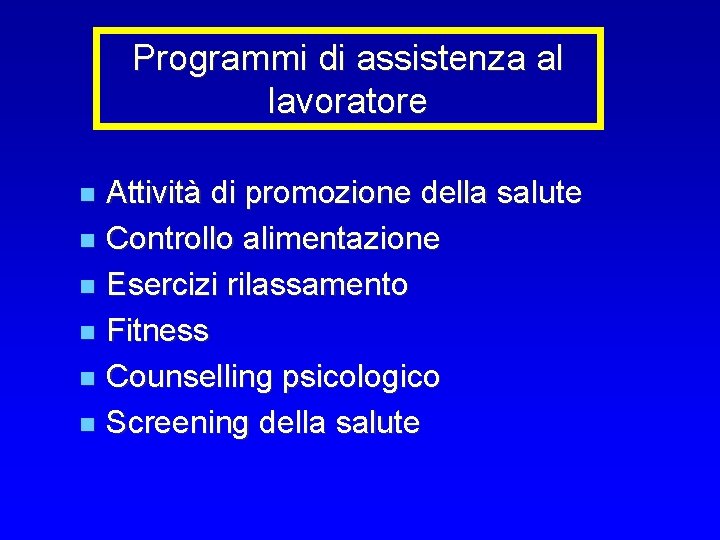 Programmi di assistenza al lavoratore Attività di promozione della salute n Controllo alimentazione n