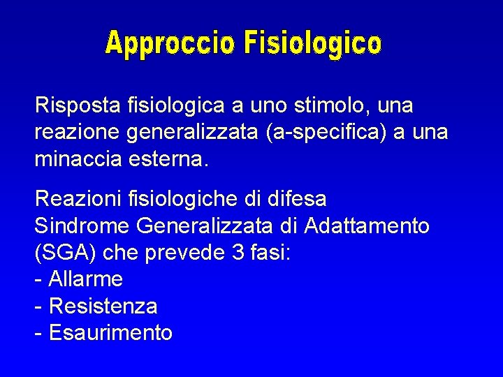 Risposta fisiologica a uno stimolo, una reazione generalizzata (a-specifica) a una minaccia esterna. Reazioni