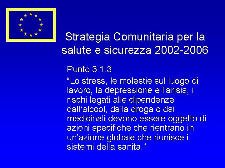 Strategia Comunitaria per la salute e sicurezza 2002 -2006 Punto 3. 1. 3 “Lo