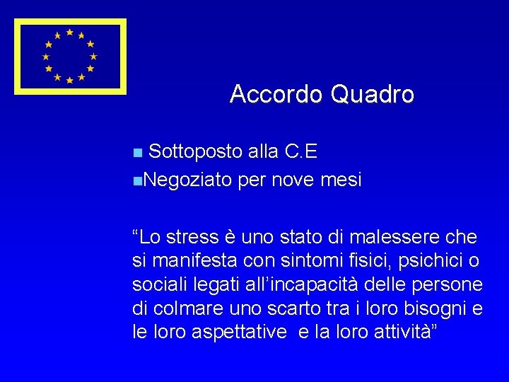 Accordo Quadro n Sottoposto alla C. E n. Negoziato per nove mesi “Lo stress