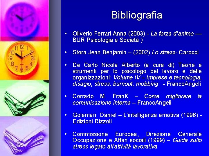 Bibliografia • Oliverio Ferrari Anna (2003) - La forza d’animo –– BUR Psicologia e