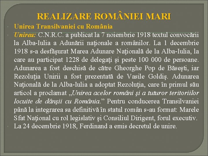 REALIZARE ROM NIEI MARI Unirea Transilvaniei cu România Unirea: C. N. R. C. a