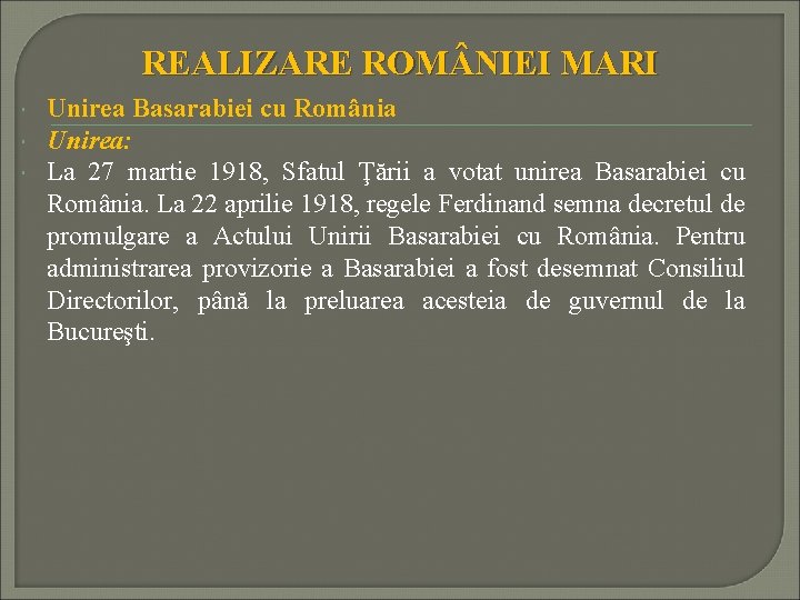 REALIZARE ROM NIEI MARI Unirea Basarabiei cu România Unirea: La 27 martie 1918, Sfatul