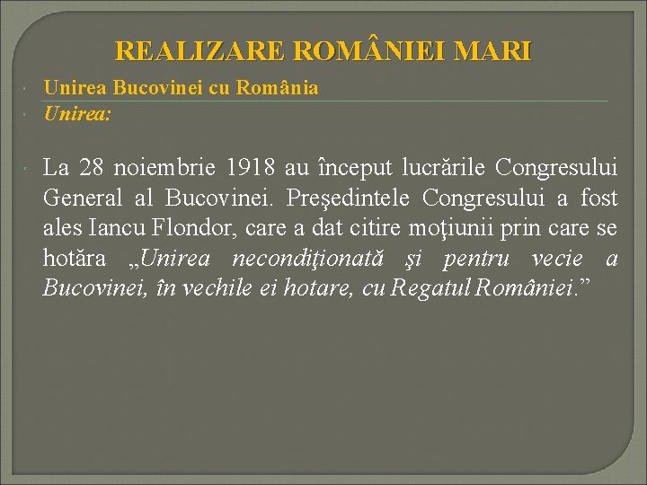 REALIZARE ROM NIEI MARI Unirea Bucovinei cu România Unirea: La 28 noiembrie 1918 au
