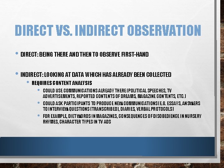 DIRECT VS. INDIRECT OBSERVATION • DIRECT: BEING THERE AND THEN TO OBSERVE FIRST-HAND •