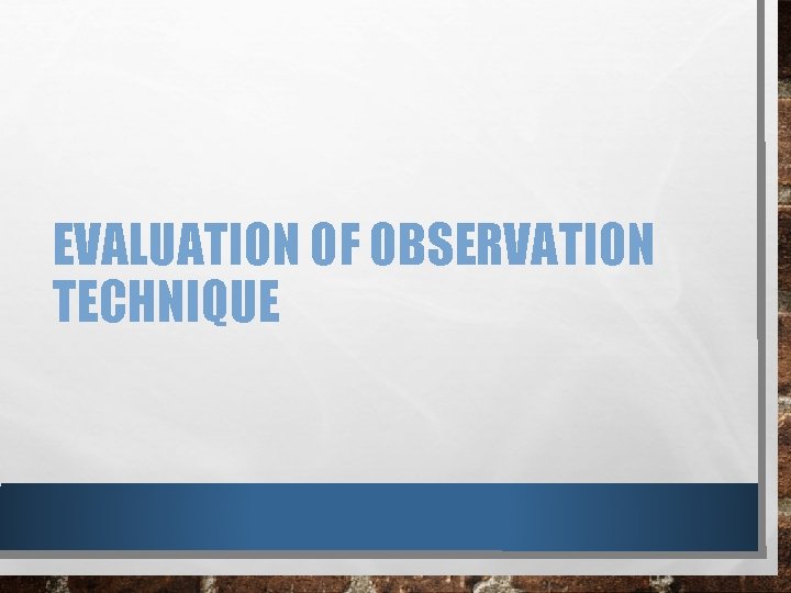 EVALUATION OF OBSERVATION TECHNIQUE 