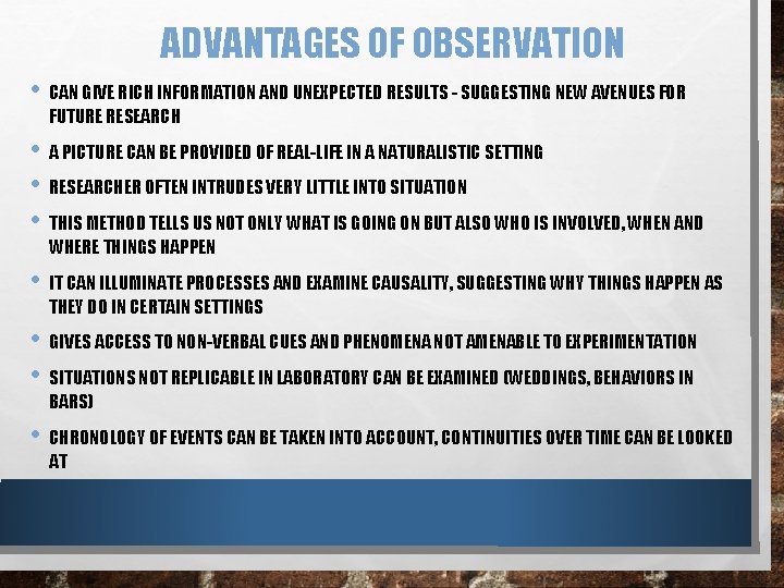 ADVANTAGES OF OBSERVATION • CAN GIVE RICH INFORMATION AND UNEXPECTED RESULTS - SUGGESTING NEW