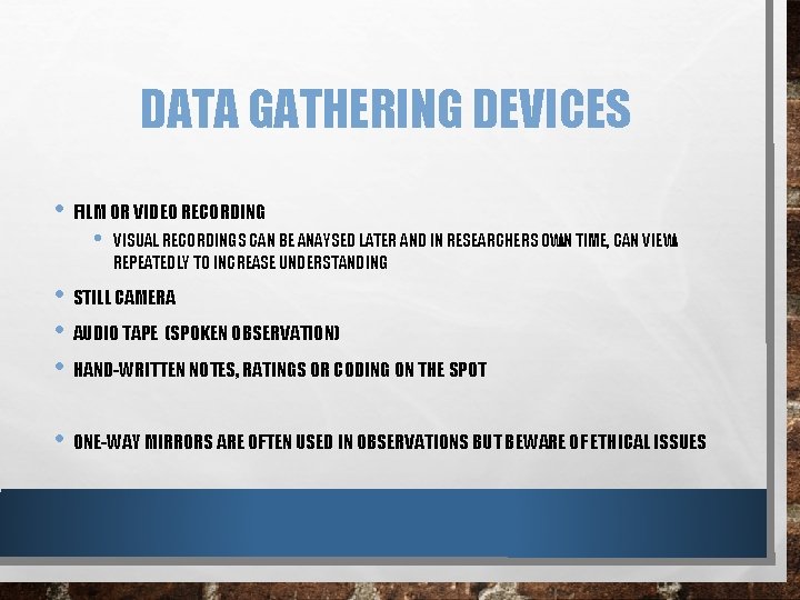 DATA GATHERING DEVICES • FILM OR VIDEO RECORDING • VISUAL RECORDINGS CAN BE ANAYSED