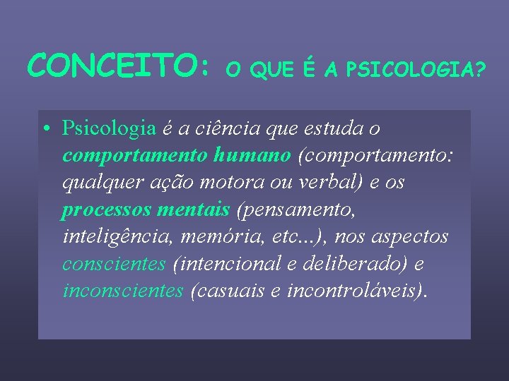 INTRODUO PSICOLOGIA 2008 O que a psicologia Prof