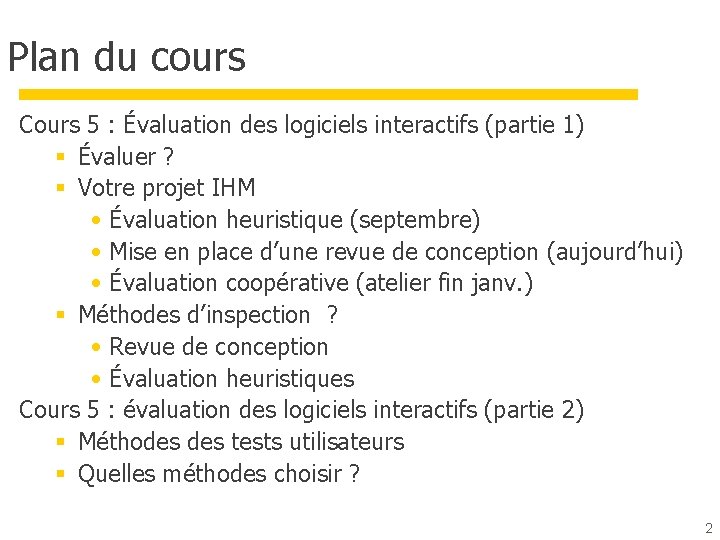 Plan du cours Cours 5 : Évaluation des logiciels interactifs (partie 1) § Évaluer Plan du cours Cours 5 : Évaluation des logiciels interactifs (partie 1) § Évaluer