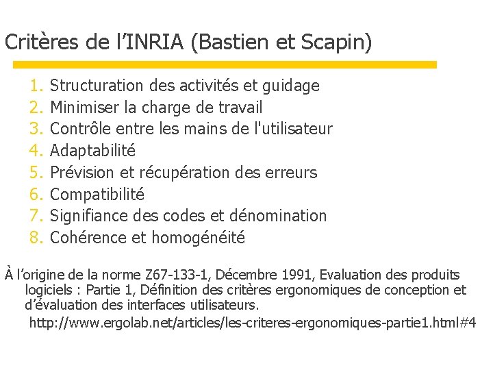 Critères de l’INRIA (Bastien et Scapin) 1. 2. 3. 4. 5. 6. 7. 8.