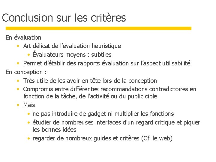 Conclusion sur les critères En évaluation § Art délicat de l’évaluation heuristique • Évaluateurs