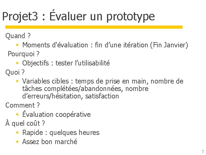 Projet 3 : Évaluer un prototype Quand ? § Moments d'évaluation : fin d’une