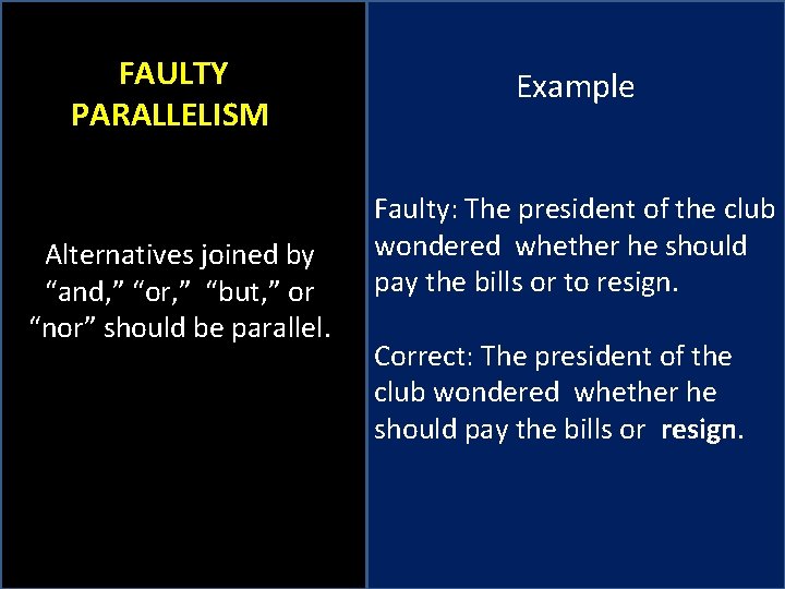 FAULTY PARALLELISM Alternatives joined by “and, ” “or, ” “but, ” or “nor” should