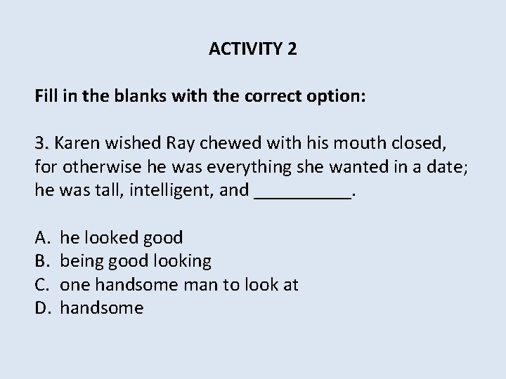 ACTIVITY 2 Fill in the blanks with the correct option: 3. Karen wished Ray