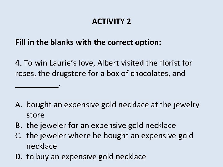 ACTIVITY 2 Fill in the blanks with the correct option: 4. To win Laurie’s