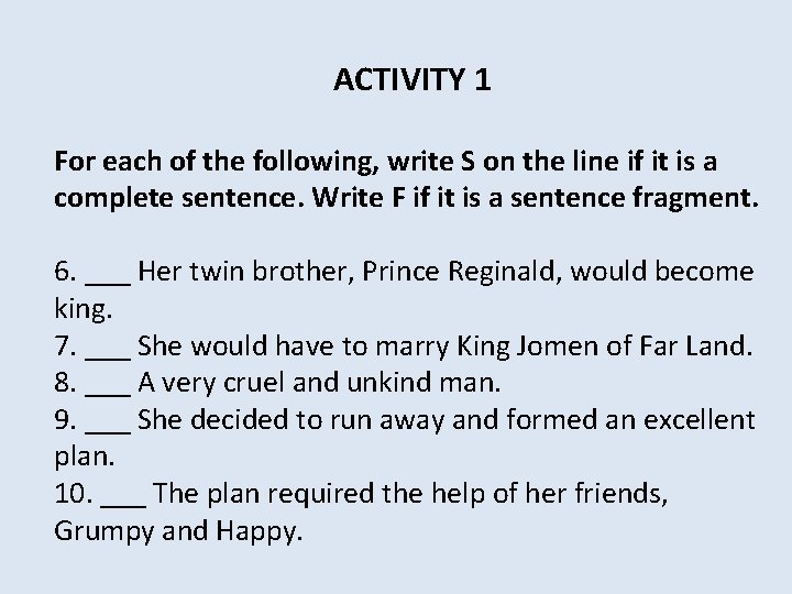 ACTIVITY 1 For each of the following, write S on the line if it