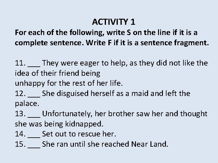 ACTIVITY 1 For each of the following, write S on the line if it