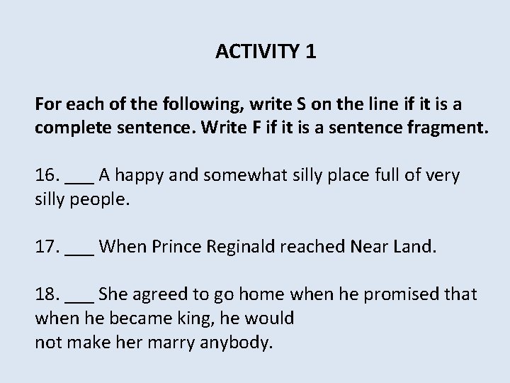 ACTIVITY 1 For each of the following, write S on the line if it