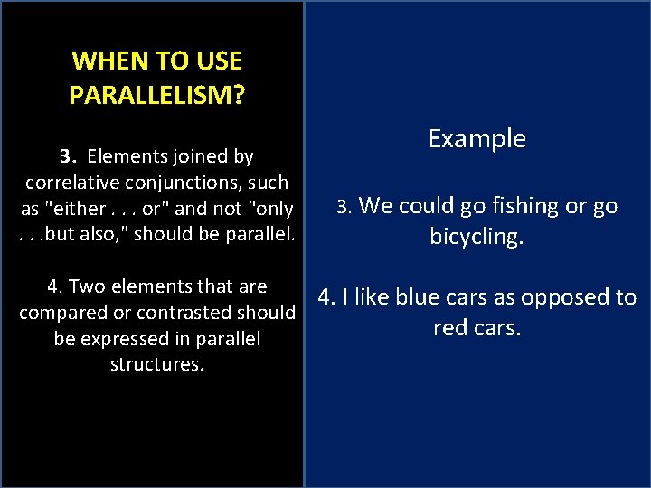 WHEN TO USE PARALLELISM? 3. Elements joined by correlative conjunctions, such as "either. .