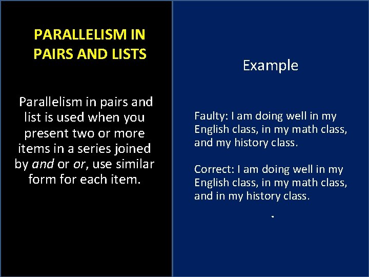 PARALLELISM IN PAIRS AND LISTS Parallelism in pairs and list is used when you