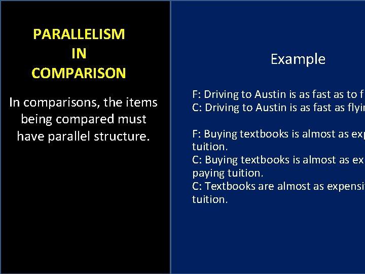 PARALLELISM IN COMPARISON In comparisons, the items being compared must have parallel structure. Example