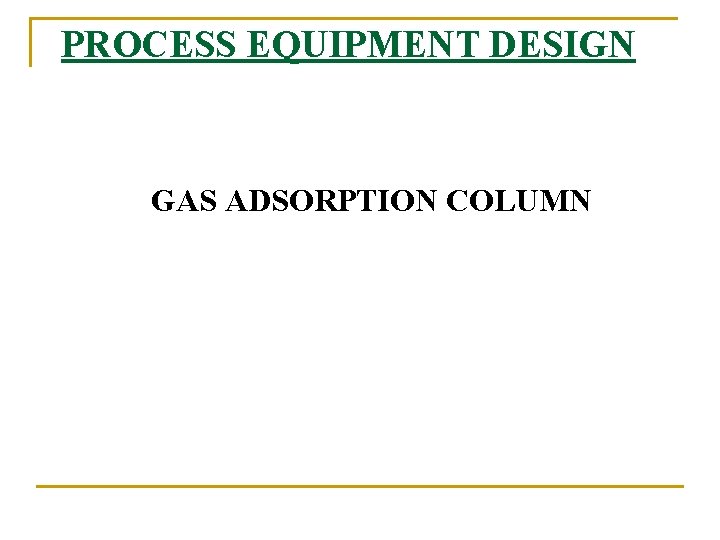 PROCESS EQUIPMENT DESIGN GAS ADSORPTION COLUMN 
