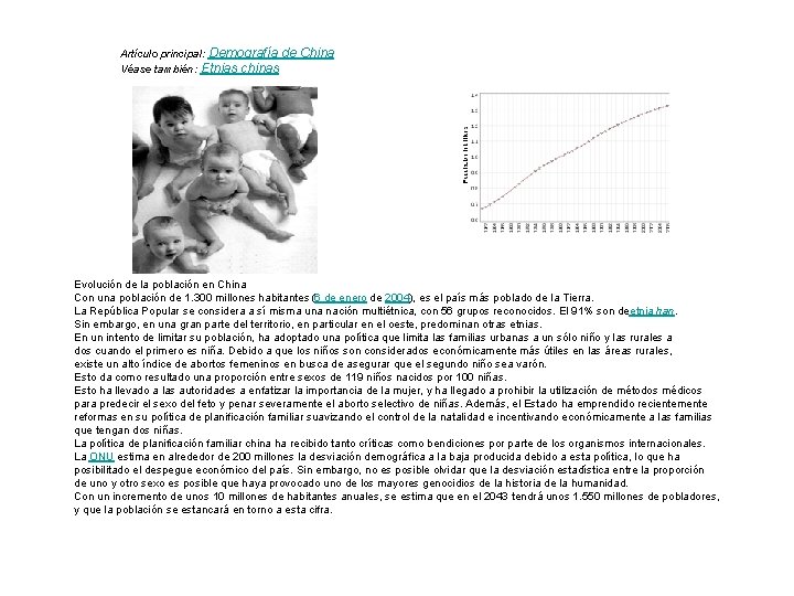 Artículo principal: Demografía de Véase también: Etnias chinas China Evolución de la población en