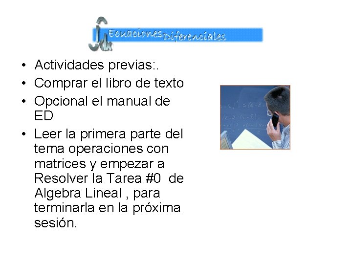  • Actividades previas: . • Comprar el libro de texto • Opcional el