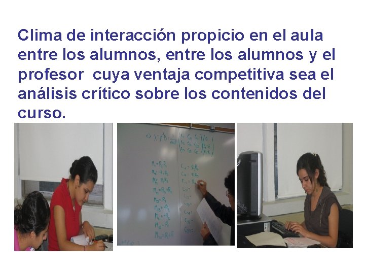 Clima de interacción propicio en el aula entre los alumnos, entre los alumnos y