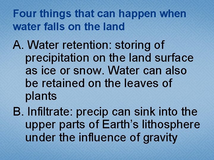 Four things that can happen when water falls on the land A. Water retention: Four things that can happen when water falls on the land A. Water retention: