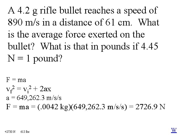 A 4. 2 g rifle bullet reaches a speed of 890 m/s in a
