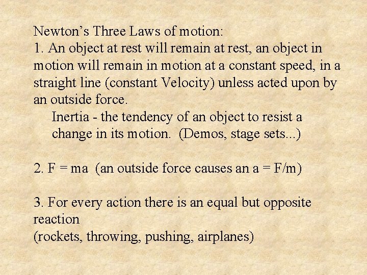Newton’s Three Laws of motion: 1. An object at rest will remain at rest,