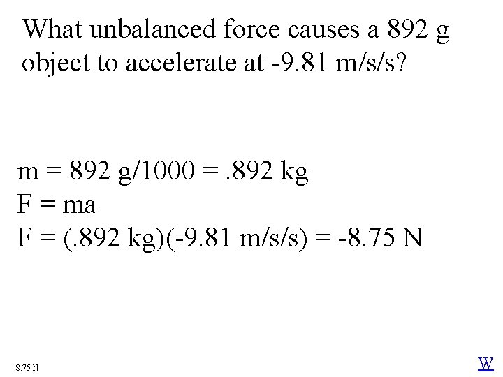 What unbalanced force causes a 892 g object to accelerate at -9. 81 m/s/s?