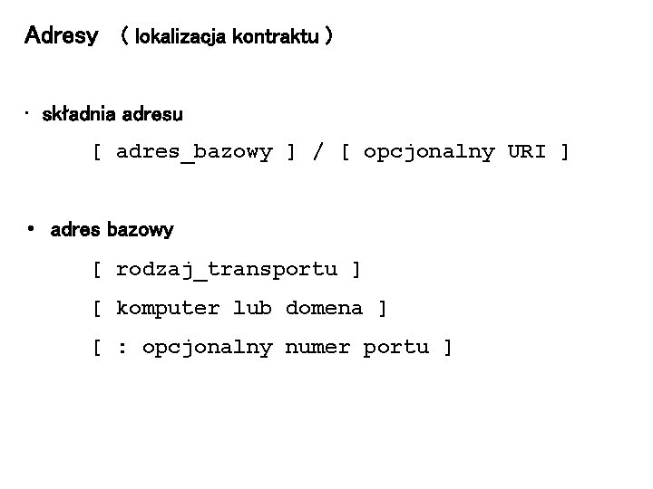 Adresy ( lokalizacja kontraktu ) • składnia adresu [ adres_bazowy ] / [ opcjonalny