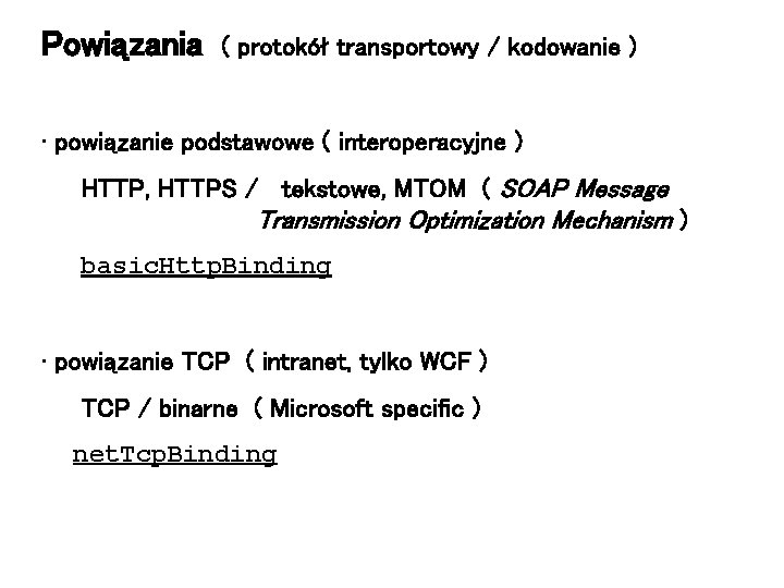 Powiązania ( protokół transportowy / kodowanie ) • powiązanie podstawowe ( interoperacyjne ) HTTP,