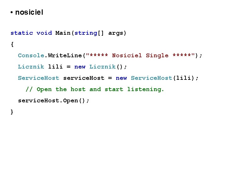  • nosiciel static void Main(string[] args) { Console. Write. Line("***** Nosiciel Single *****");