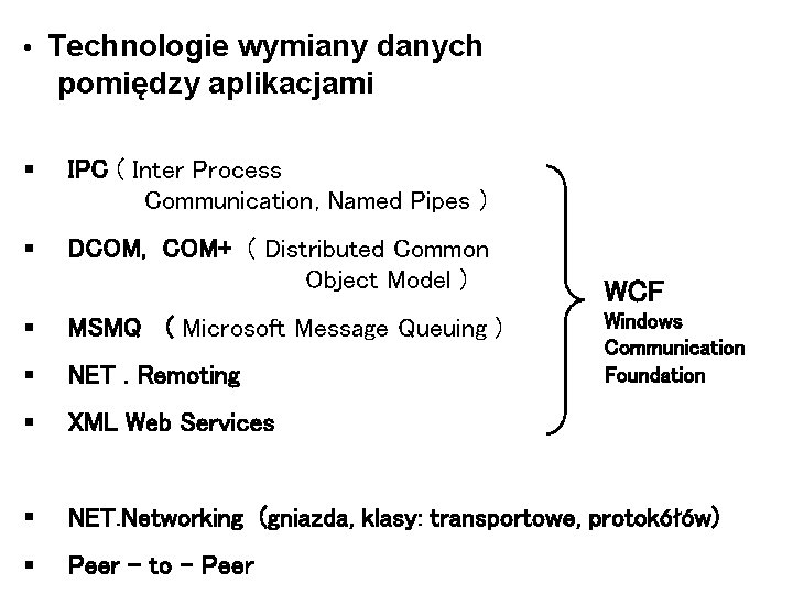  • Technologie wymiany danych pomiędzy aplikacjami § IPC ( Inter Process Communication, Named