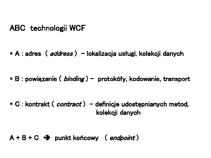 ABC technologii WCF § A : adres ( address ) - lokalizacja usługi, kolekcji