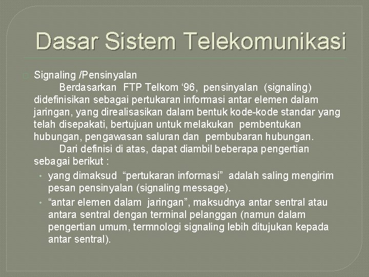 Dasar Sistem Telekomunikasi � Signaling /Pensinyalan Berdasarkan FTP Telkom ‘ 96, pensinyalan (signaling) didefinisikan