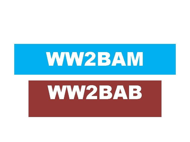 WW 2 BAM WW 2 BAB 
