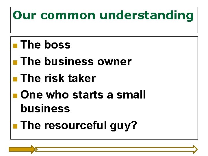 Our common understanding n The boss n The business owner n The risk taker