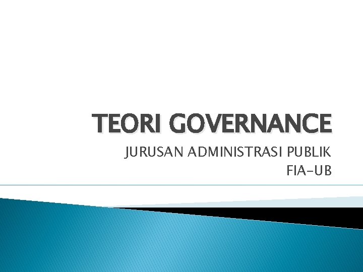 TEORI GOVERNANCE JURUSAN ADMINISTRASI PUBLIK FIA-UB 
