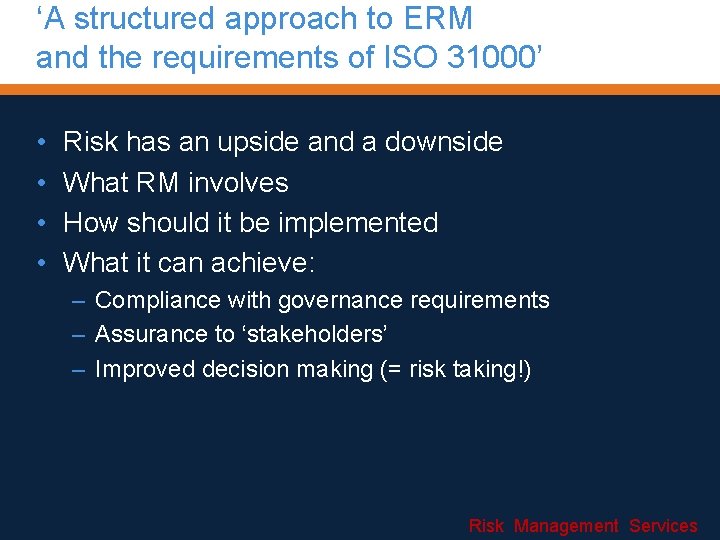 ‘A structured approach to ERM and the requirements of ISO 31000’ • • Risk