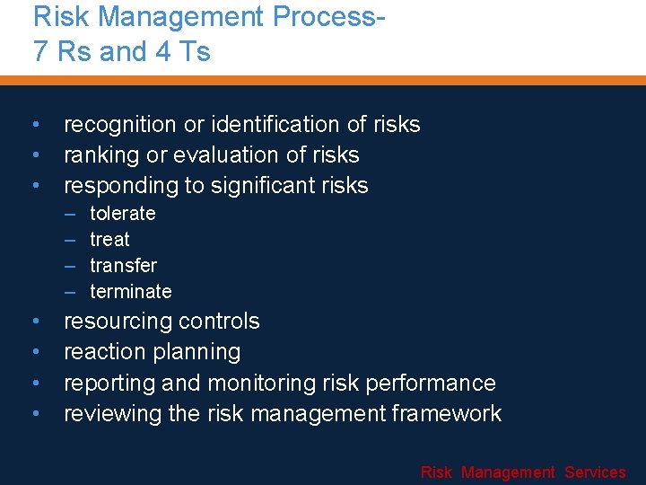 Risk Management Process 7 Rs and 4 Ts • recognition or identification of risks