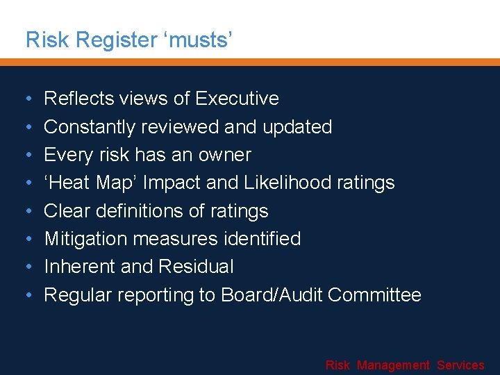 Risk Register ‘musts’ • • Reflects views of Executive Constantly reviewed and updated Every