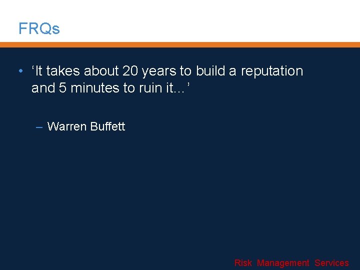 FRQs • ‘It takes about 20 years to build a reputation and 5 minutes