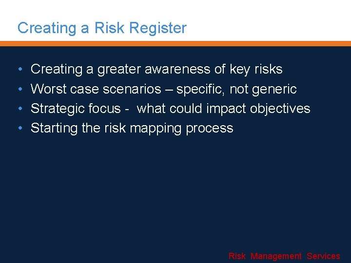 Creating a Risk Register • • Creating a greater awareness of key risks Worst