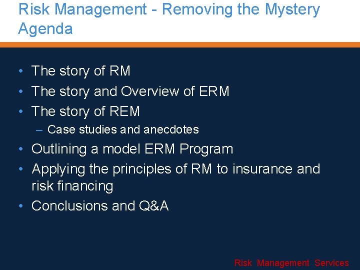 Risk Management - Removing the Mystery Agenda • The story of RM • The