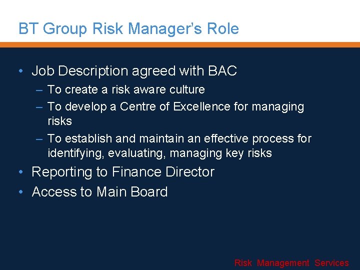 BT Group Risk Manager’s Role • Job Description agreed with BAC – To create